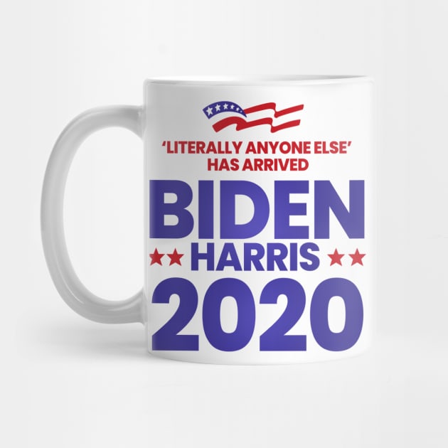 Literally Anyone Else Has Arrived. Biden Harris President 2020 by NerdShizzle